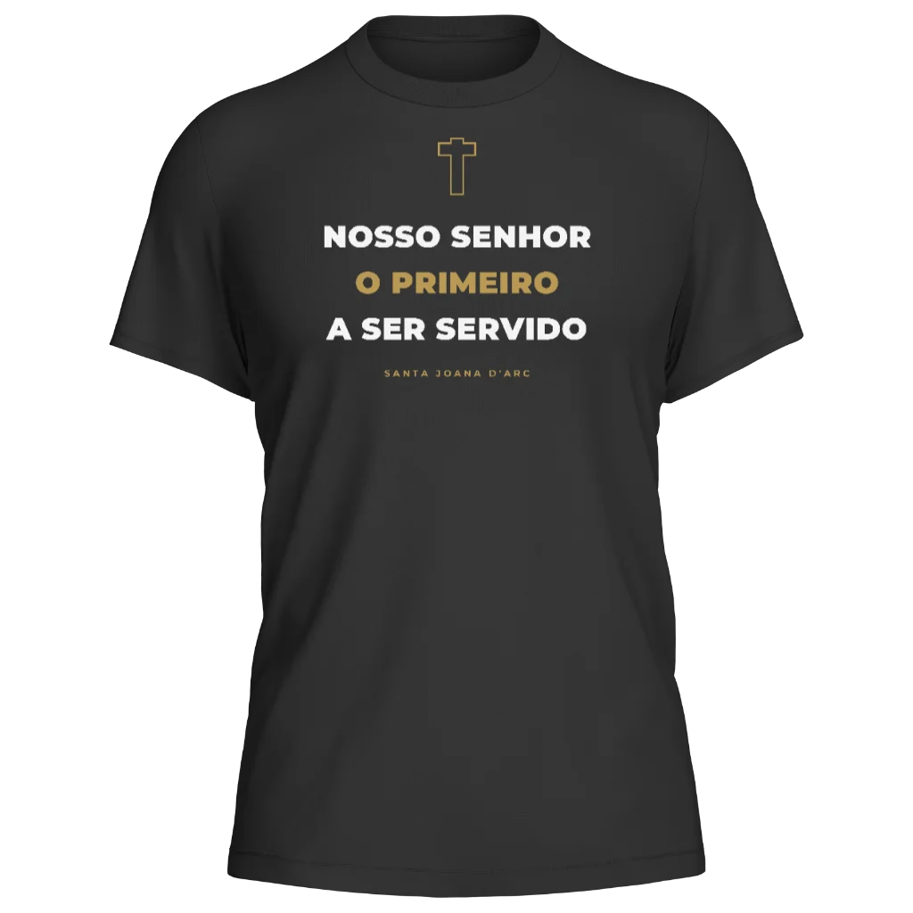 Camiseta Santa Joana d'Arc — O Primeiro a Ser Servido — Preta — Frente